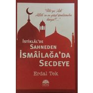 İstiklal’de Sahneden İsmailağa’da Secdeye - Erdal Tek