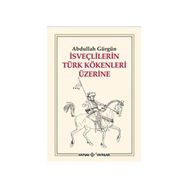 İSVEÇLİLERİN TÜRK KÖKENLERİ ÜZERİNE - ABDULLAH GÜRGÜN
