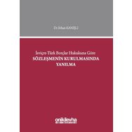 İsviçre-Türk Borçlar Hukukuna Göre Sözleşmenin Kurulmasında Yanılma - Erhan Kanışlı