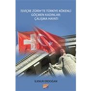 İsviçre Zürih`te Türkiye Kökenli Göçmen Kadınlar: Çalışma Hayatı - İlknur Erdoğan
