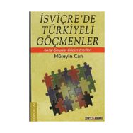 İSVIÇRE'DE TÜRKIYELI GÖÇMENLER ANILAR-SORUNLAR-ÇÖZÜM ÖNERILERI - HÜSEYIN CAN