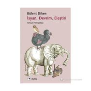 İSYAN, DEVRIM, ELEŞTIRI TOPLUM PARADOKSU - BÜLENT DIKEN