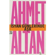 İSYAN GÜNLERİNDE AŞK - AHMET ALTAN