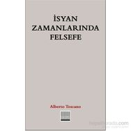 İsyan Zamanlarında Felsefe - Alberto Toscano