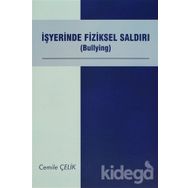 İŞYERİNDE FIZIKSEL SALDIRI (BULLYING) - CEMILE ÇELİK