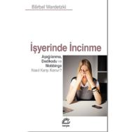 İşyerinde İncinme - Barbel Wardetzki