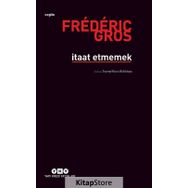 İtaat Etmemek - Frederic Gros