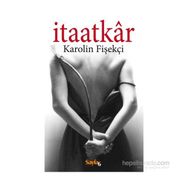 İtaatkar - Karolin Fişekçi