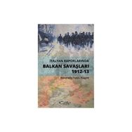 İtalyan Raporlarında Balkan Savaşları 1912-13 - Antonello Folco Biagini