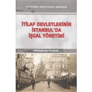 İtilaf Devletlerinin İstanbul'da İşgal Yönetimi - Abdurrahman Bozkurt