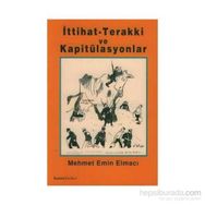 İTTİHAT TERAKKI VE KAPİTÜLASYONLAR - MEHMET EMIN ELMACI