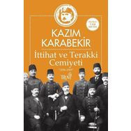 İttihat ve Terakki Cemiyeti 1896-1909 - Kazım Karabekir