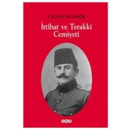İTTİHAT VE TERAKKI CEMIYETI - KÂZIM KARABEKIR