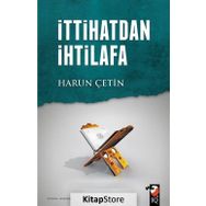 İttihatdan İhtilafa - Harun Çetin