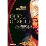 IV. MURAT GÜÇ VE GÜZELLİK - ADNAN ÖZYALÇINER