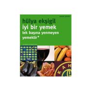 İYI BIR YEMEK, TEK BAŞINA YENMEYEN YEMEKTIR! - HÜLYA EKŞIGIL