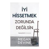 İyi Hissetmek Zorunda Değilsin - Megan Devine