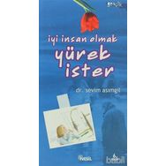 İYİ İNSAN OLMAK YÜREK İSTER - SEVIM ASIMGİL