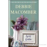 İYI KI GELDIN BIR BLOSSOM SOKAĞI ROMANI - DEBBIE MACOMBER