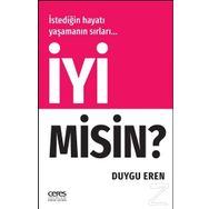 İyi Misin? - İstediğin Hayatı Yaşamanın Sırları… - Duygu Eren