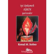 İyi Öpüşmek Aşkın Yarısıdır - Kemal M. Serbes