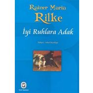 İYİ RUHLARA ADAK - RAINER MARIA RILKE