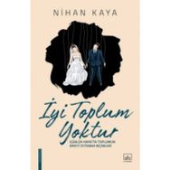 İyi Toplum Yoktur / Nihan Kaya / İthaki Yayınları