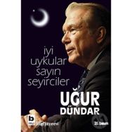 İYİ UYKULAR SAYIN SEYIRCILER - UĞUR DÜNDAR