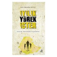İyilik Yürek İster / Hacı İbrahim Mutlu