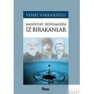 İZ BIRAKANLAR / MANEVIYAT DÜNYAMIZDA - VEHBI VAKKASOĞLU
