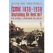 İZMİR 1830-1930 - UNUTULMUŞ BIR KENT MI? BIR OSMANLI LİMANINDAN HATIRALAR - MARIE SMYRNELIS;CARMEN SMYRNELIS