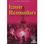 İZMİR ROMANLARI YAŞAM - KÜLTÜR - ALIŞKANLIKLAR - ALPER YAĞLIDERE