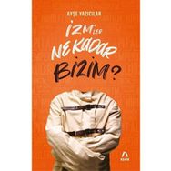 İzm’ler Ne Kadar Bizim? - Aşina Yayınları - Ayşe Yazıcılar