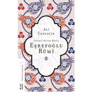 İznikli Büyük Bilge Eşrefoğlu Rumi - Ali Cançelik