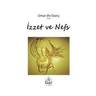 İzzet Ve Nefs - Orhan Efe Özenç