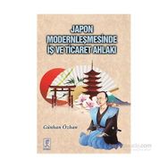 Japon Modernleşmesinde İş ve Ticaret Ahlakı - Günhan Özhan