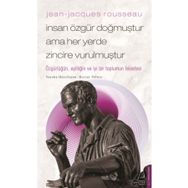 Jean-Jacques Rousseau - İnsan Özgür Doğmuştur Ama Her Yerde Zincire Vurulmuştur - Hicran Tülüce