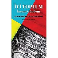 John Kenneth Galbraith İyi Toplum-İnsani Gündem