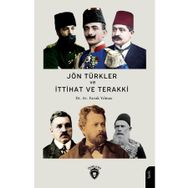 Jön Türkler ve İttihat ve Terakki 1860-1926 Faruk Yılmaz