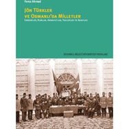 Jön Türkler ve Osmanlı’da Milletler - Feroz Ahmad
