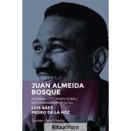 Juan Almeida Bosque - Ailesinin Gözünden Kübalı Bir Kahramanın Öyküsü - Luis Baez