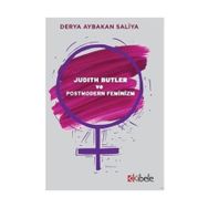 Judith Butler ve Postmodern Feminizm - Derya Aybakan Saliya