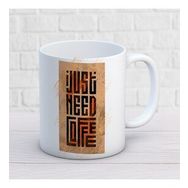 Just Need Coffee İki Tarafı Baskılı Kupa