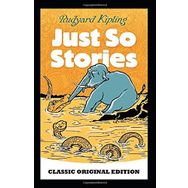 JUST SO STORIES - RUDYARD KIPLING
