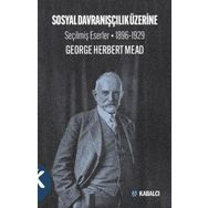 Kabalcı Yayınları Sosyal Davranışçılık Üzerine Seçilmiş Eserler 1896-1929 George Herbert Mead