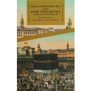 Kabe Yollarında Surre Alayı Hatıraları - ahmed salahaddin bey