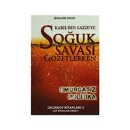 Kabil’den Gazze’ye Soğuk Savaşı Gözetlerken - İbrahim Okur
