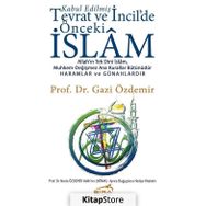 Kabul Edilmiş Tevrat ve İncildeki Önceki İslam - Gazi Özdemir