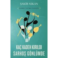 Kaç Kadeh Kırıldı Sarhoş Gönlümde - Şakir Askan