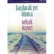 KAÇILACAK YER OLUNCA - SELÇUK ÖZYURT